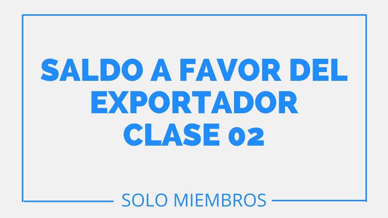 👍SALDO A FAVOR DEL EXPORTADOR👉 TIPOS DE EXPORTACIONES