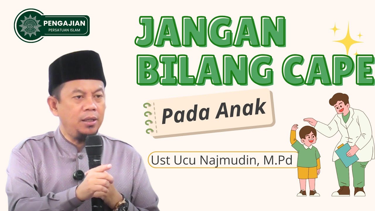 Ust. Ucu Najmudin || Jangan Bilang Lelah Pada Anak