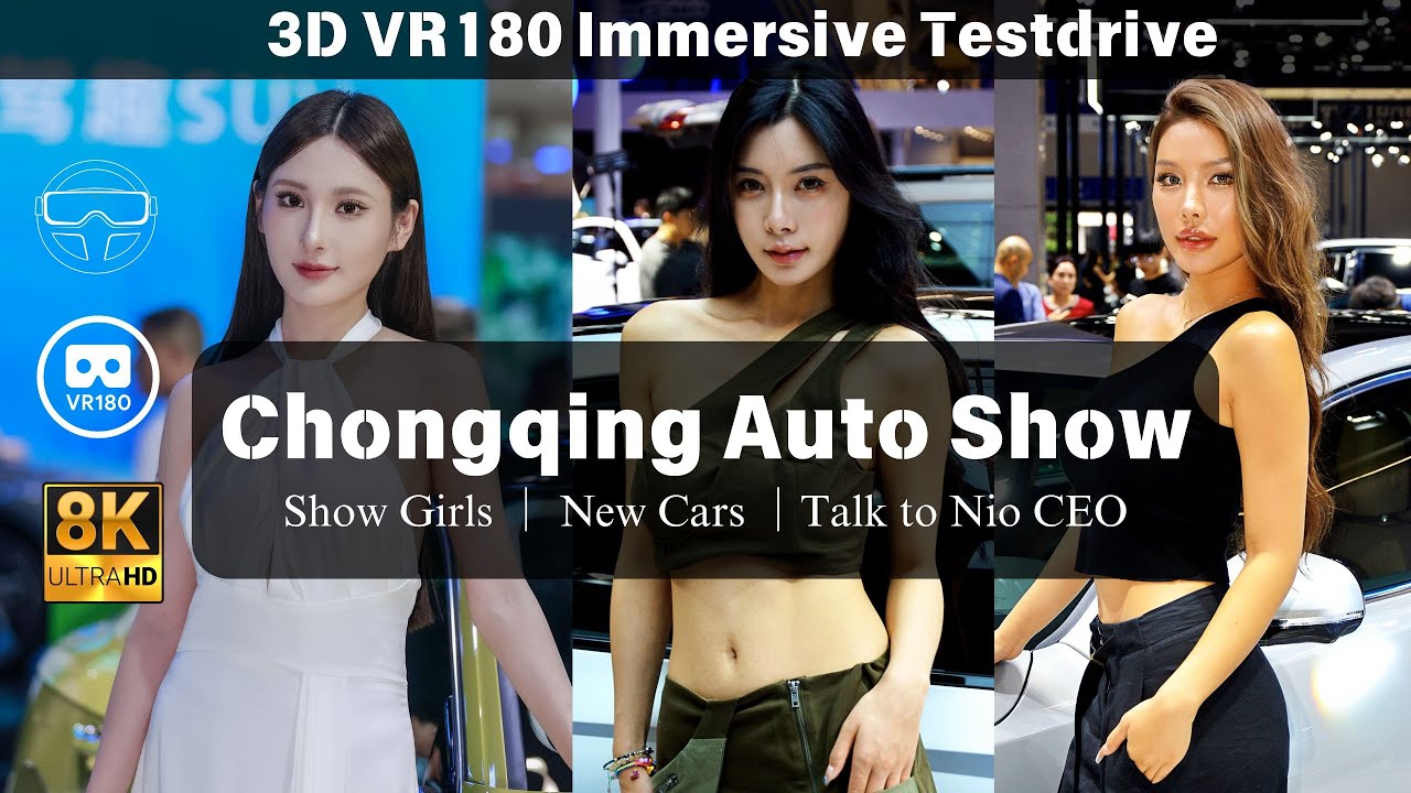 [8K VR180] Chongqing Auto Show:Girls, New Cars and Exclusive Interview With NIO CEO William Li