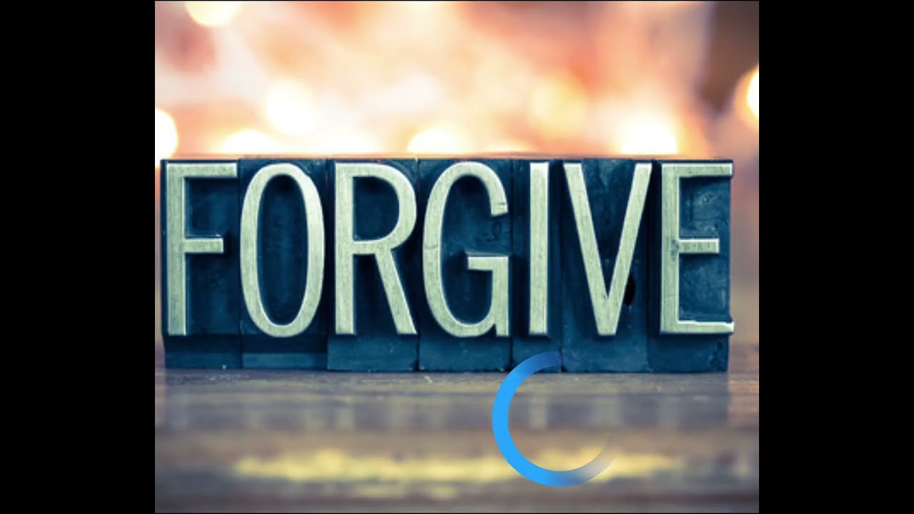 WAYS TO FORGIVE 