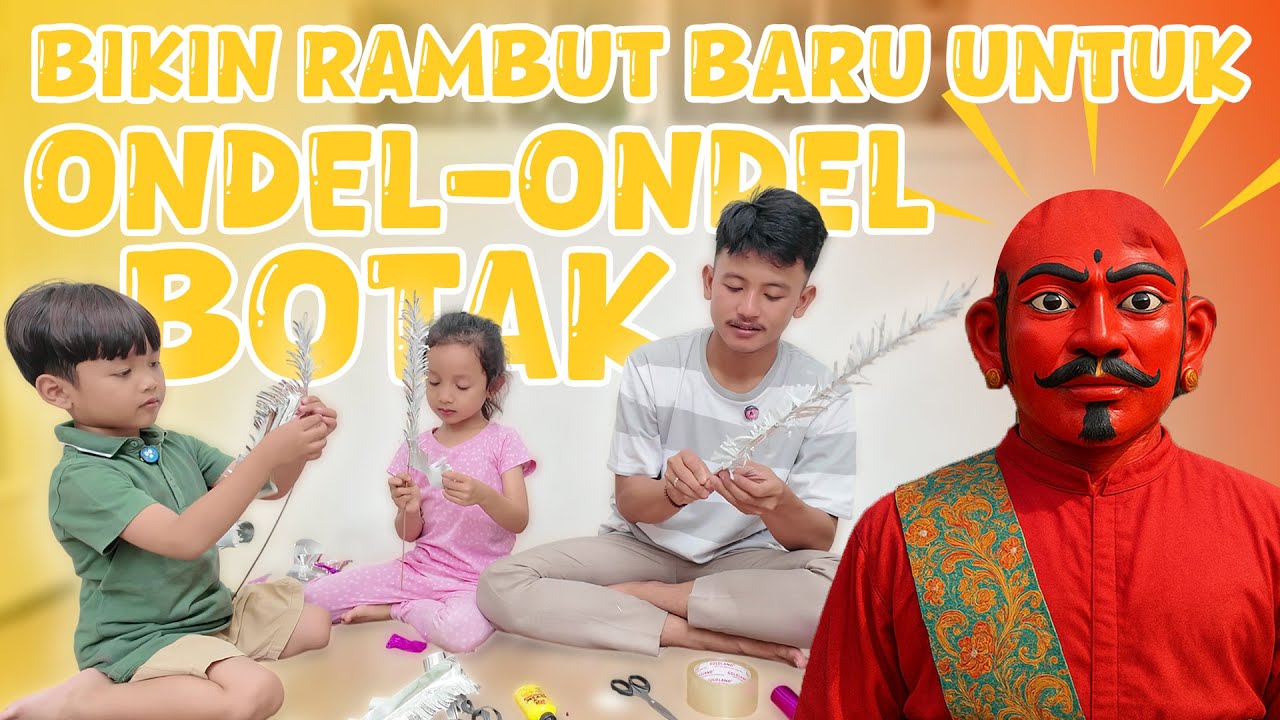 RAMBUT BARU UNTUK ONDEL-ONDEL ELMAR YANG BOTAK!!!