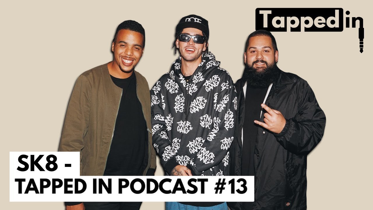 Sk8 - Tapped in Podcast #13