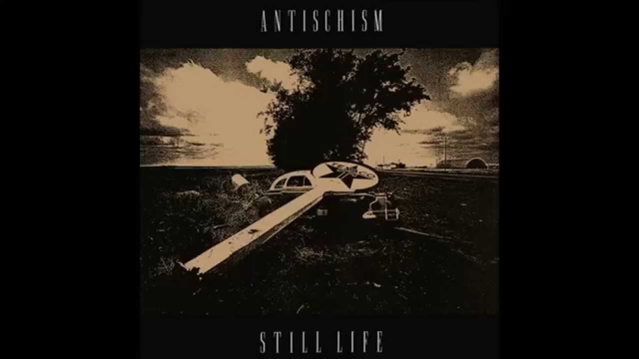 Antischism | Still Life LP [full]