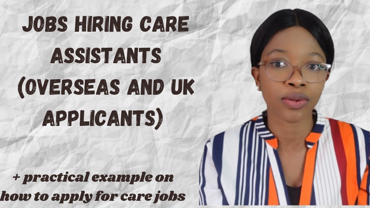 Care Assistants Jobs With Visa Sponsorship (Overseas & UK Applicants) | How to Apply for Care Jobs