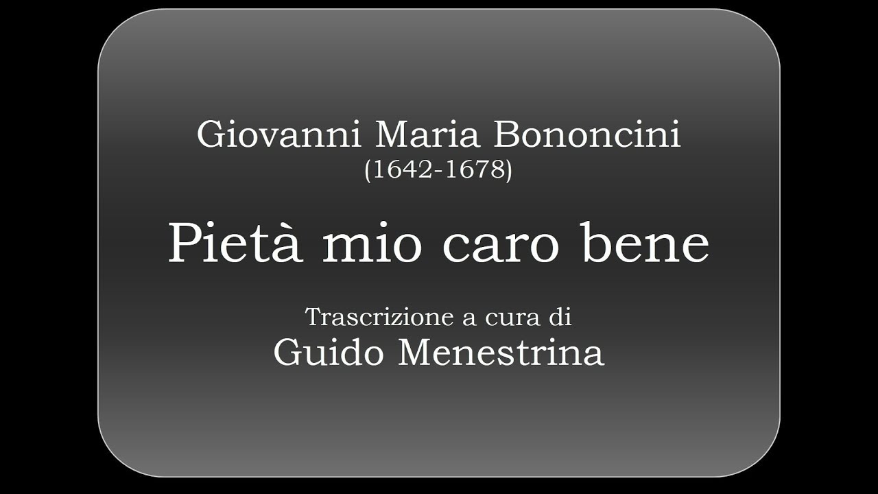 Giovanni Maria Bononcini (1642-1678) - Pietà mio caro bene