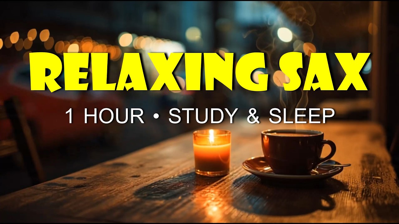 1 Hour Smooth Saxophone Jazz – Relaxing Night Jazz for Work, Sleep & Study