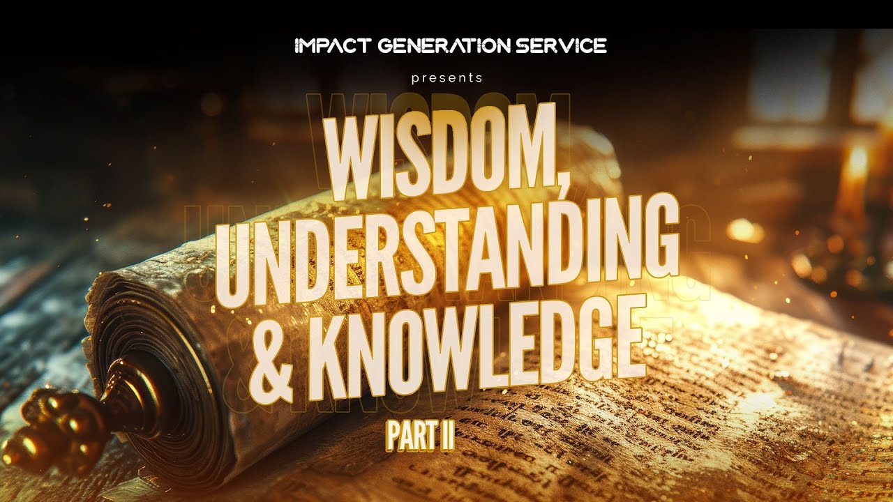 Impact Generation Service | Wisdom, Understanding & Knowledge Part 2 | 03.02.2026 | ICC HQ