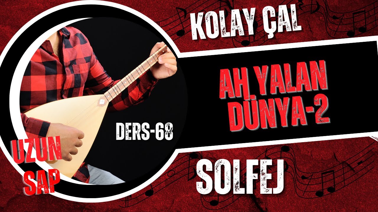 Ah Yalan Dünya-Solfej(Uzun Sap Bağlama)2.Bölüm