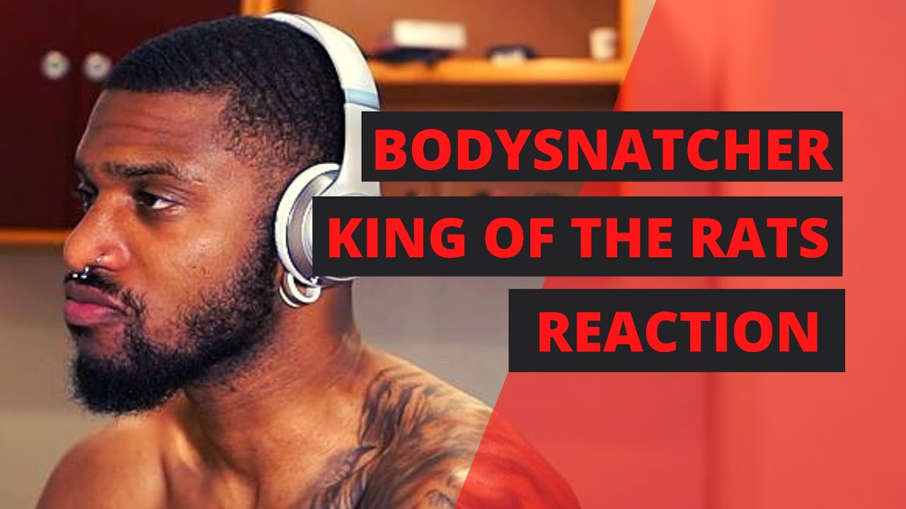 BODYSNATCHER - KING OF THE RATS (REACTION)