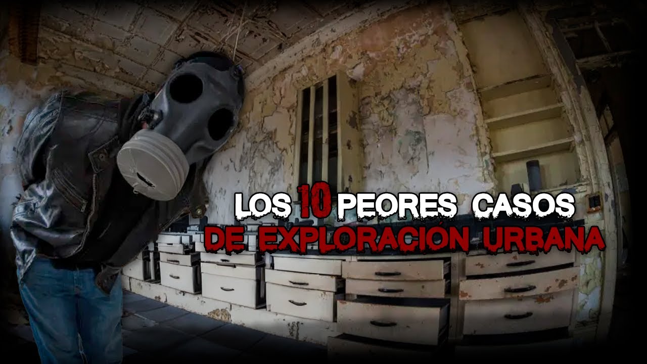 Los 10 Peores Casos de Exploraci&oacute;n Urbana (Presentados en 2025)