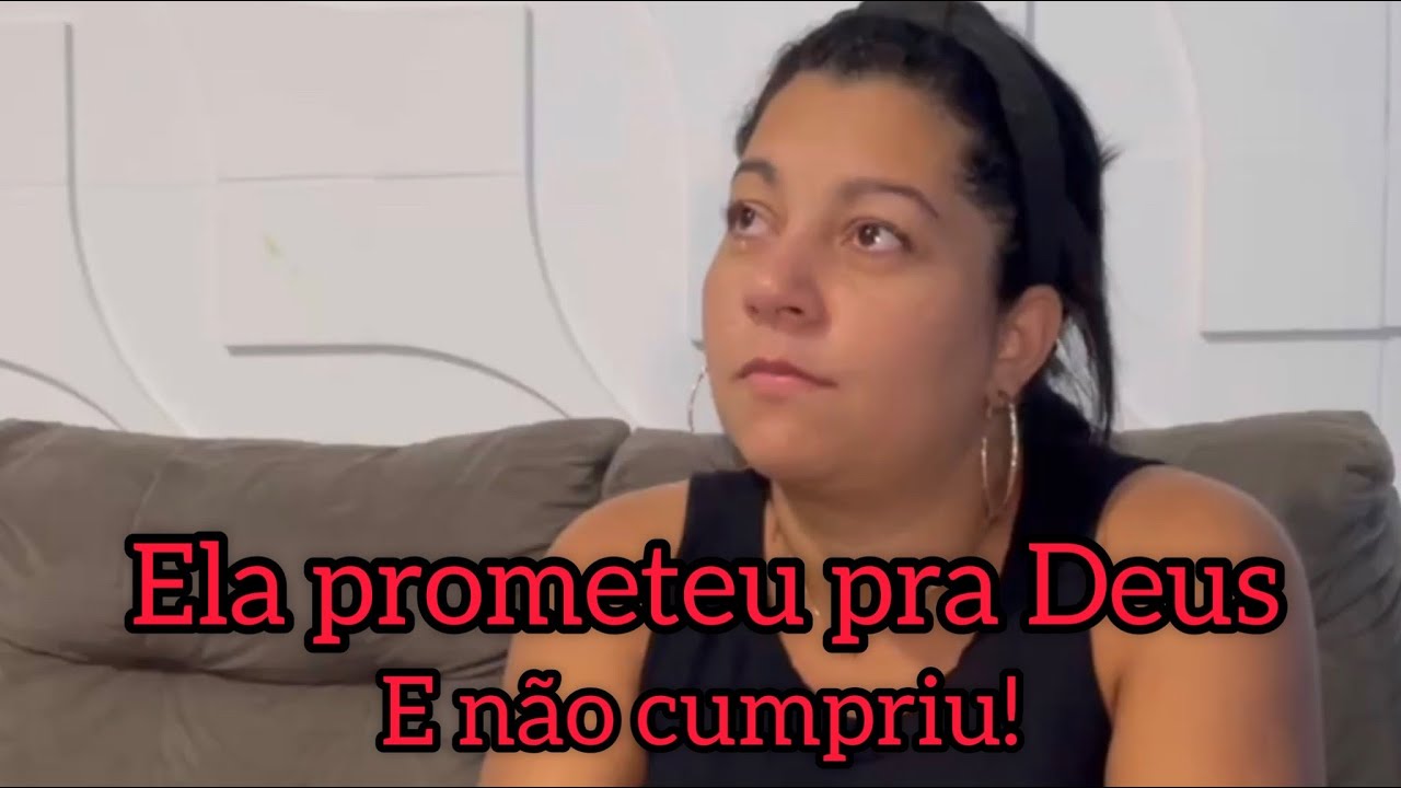 Ela fez uma Promessa pra Deus e não cumpriu!