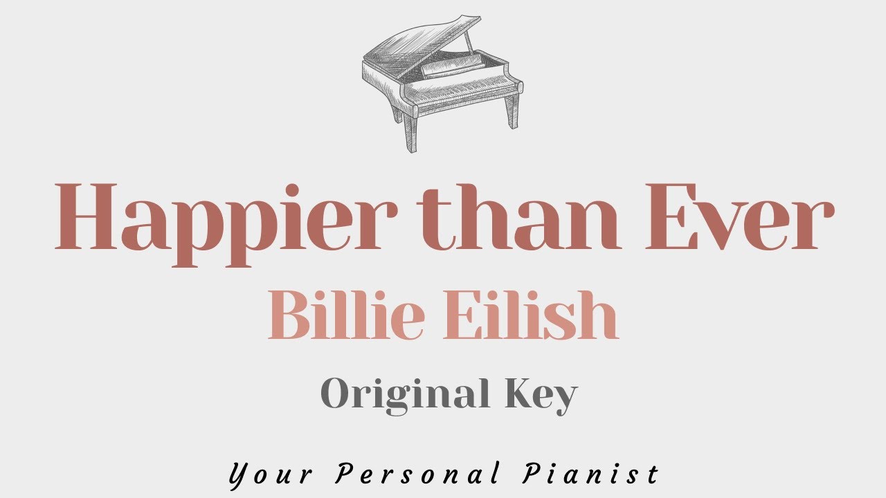 Happier than ever - Billie Eilish (Original Key Karaoke) - Piano Instrumental Cover with Lyrics