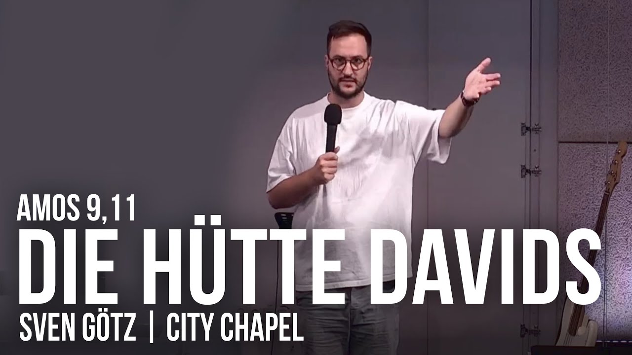 DIE HÜTTE DAVIDS | AMOS 9,11 | 23.07.23 | SVEN GÖTZ