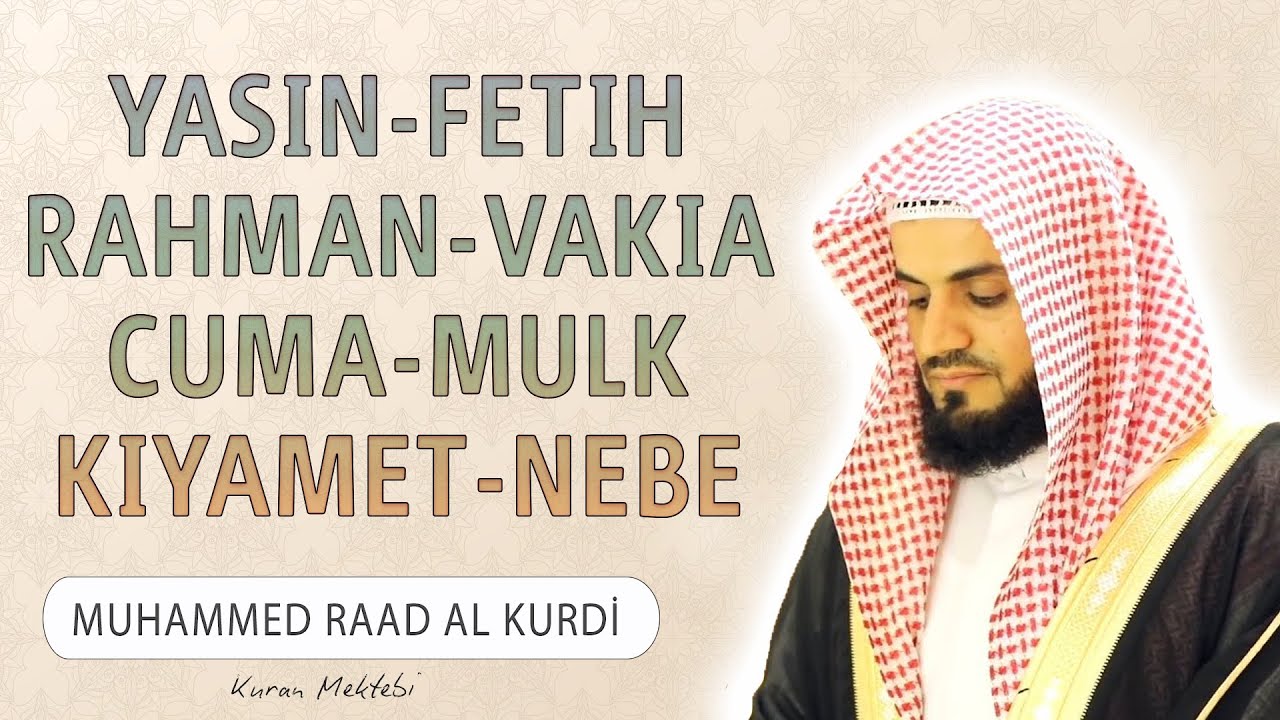 Yasin Fetih Rahman Vakia Cuma Mulk Kıyamet Nebe suresi anlamı dinle Muhammed Raad al Kurdi