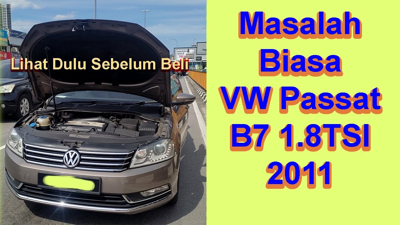 Lihat Sebelum Beli - VW Passat B7 2011 Masalah Biasa Berlaku