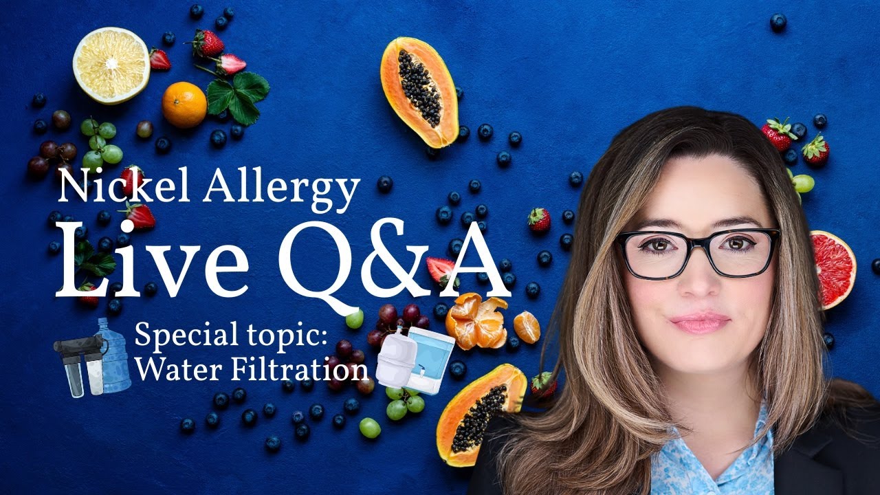 Live: Water Filtration & Safe Hydration for Systemic Nickel Allergy