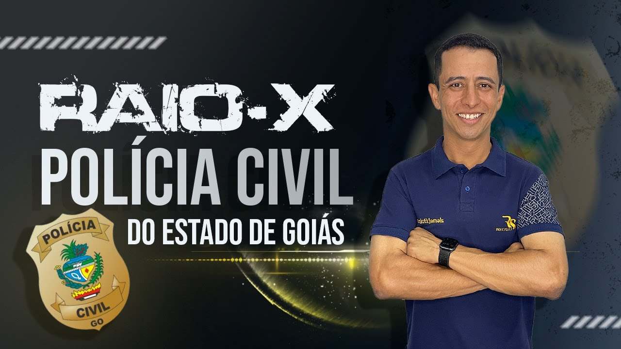 RAIO X - CONCURSO POLÍCIA CIVIL DE GOIÁS