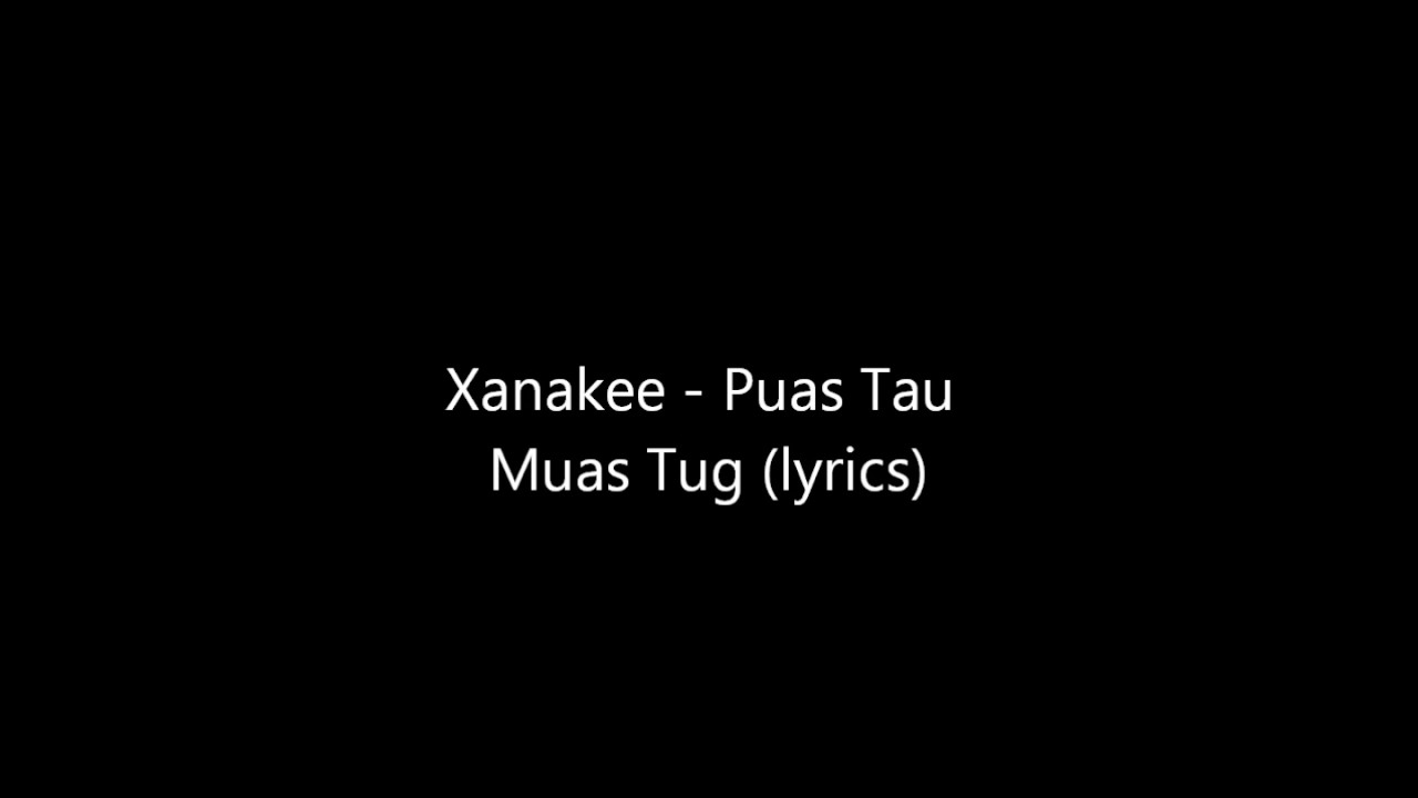 xanakee - puas tau muaj tug (lyrics)