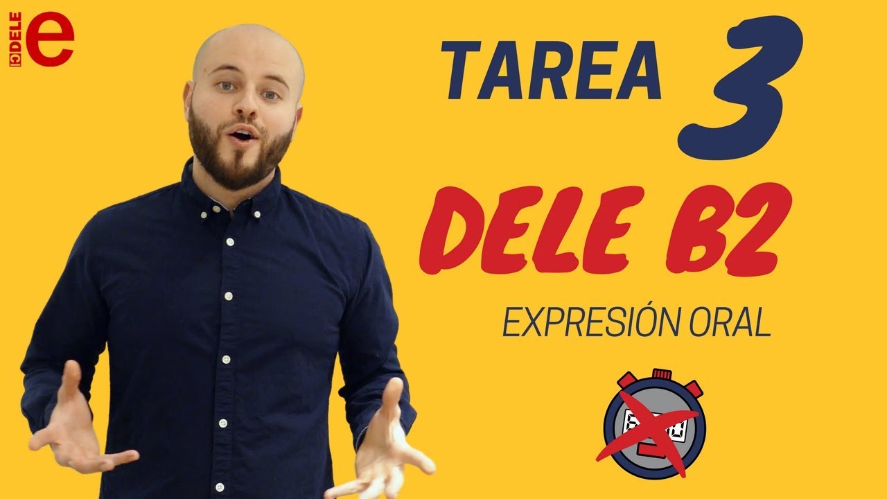 Tarea 3 - DELE B2 - Examen Oral | Consejos para aprobar