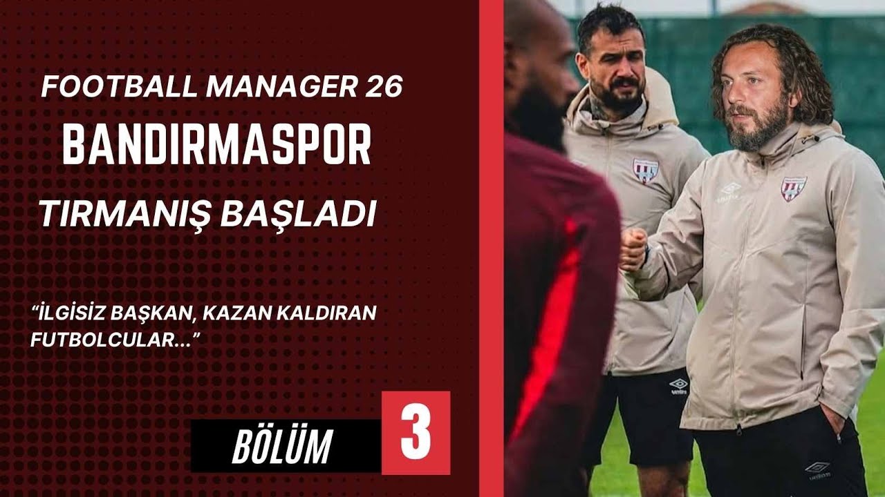 Fm 26 Bandırmaspor Bölüm 3 -Başkan Ortalarda Yok! Yükseliş Başladı...