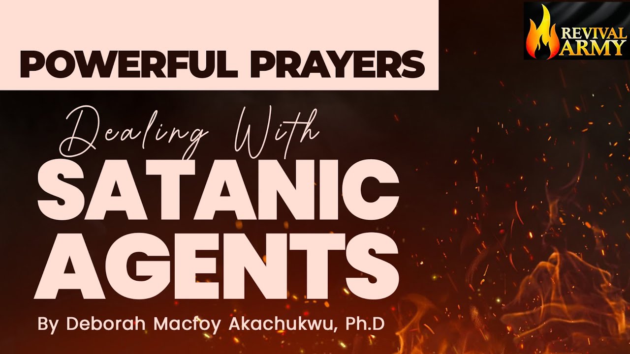 DEALING WITH SATANIC AGENTS || DEBORAH MACFOY AKACHUKWU, Ph.D