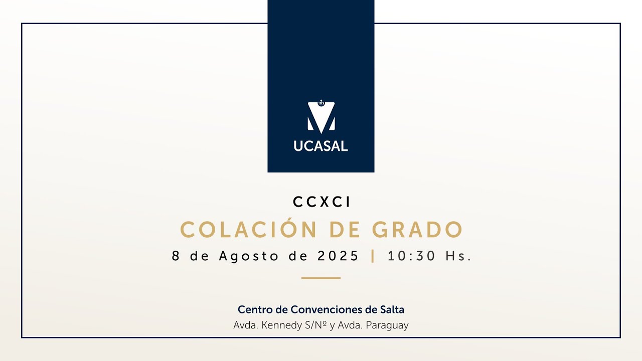CCXCI Colación de Grado UCASAL - 08/08/2025 - 10:30 Hs.