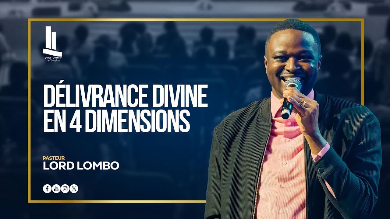 D&eacute;livrance Divine en 4 Dimensions || PASTEUR LORD LOMBO