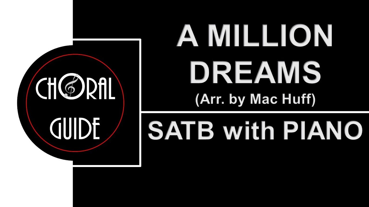 A Million Dreams - SATB with PIANO ACCOMPANIMENT