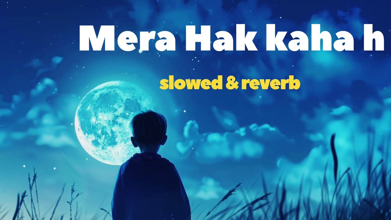 Mera Hak kaha hai | slowed & reverb | 2026 new lofi song bollywood 
