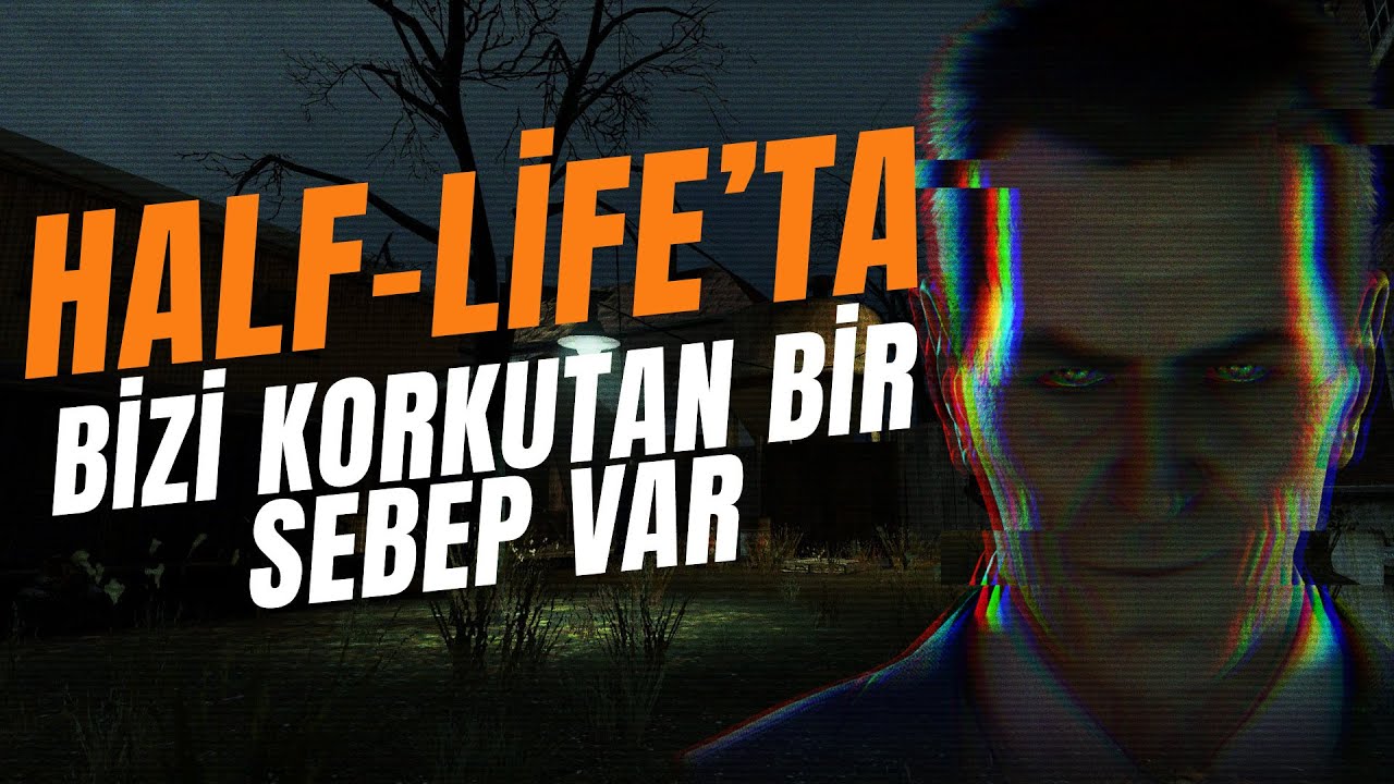 HALF LİFE BİZİ NASIL KORKUTMAYI BAŞARDI?