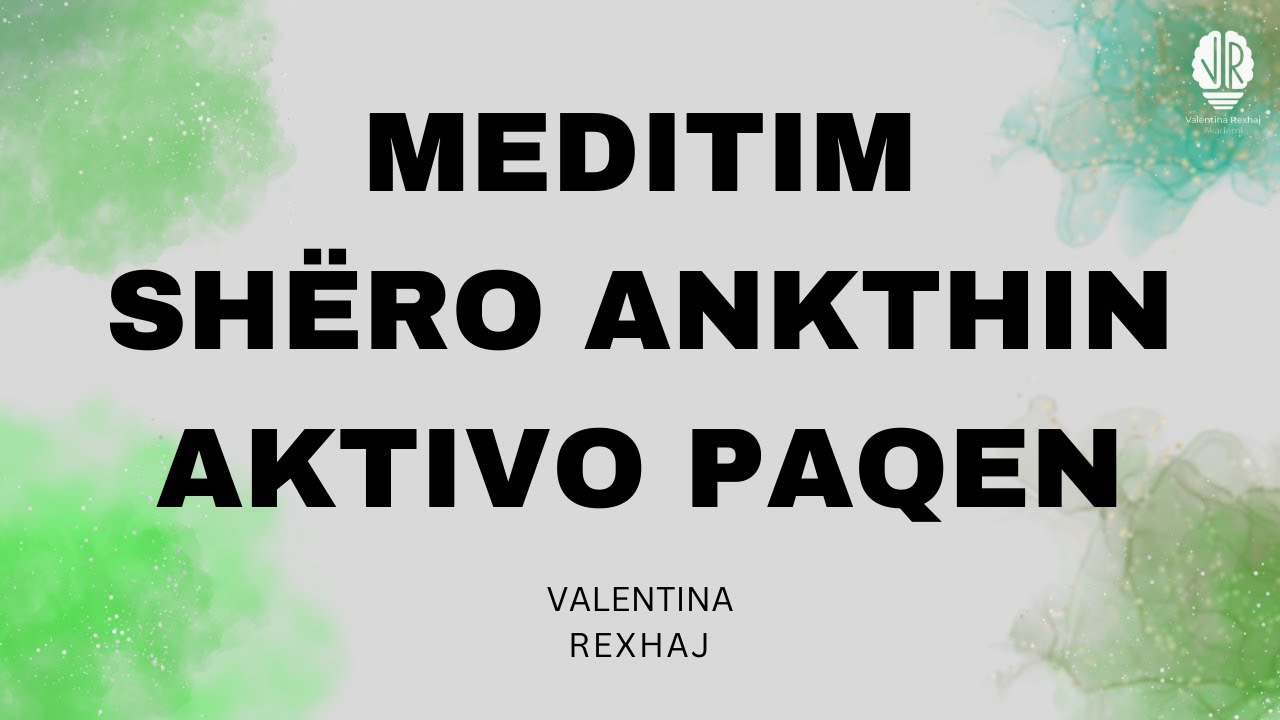 Shëro ankthin, aktivo Paqen & Dashurin - Valentina Rexhaj