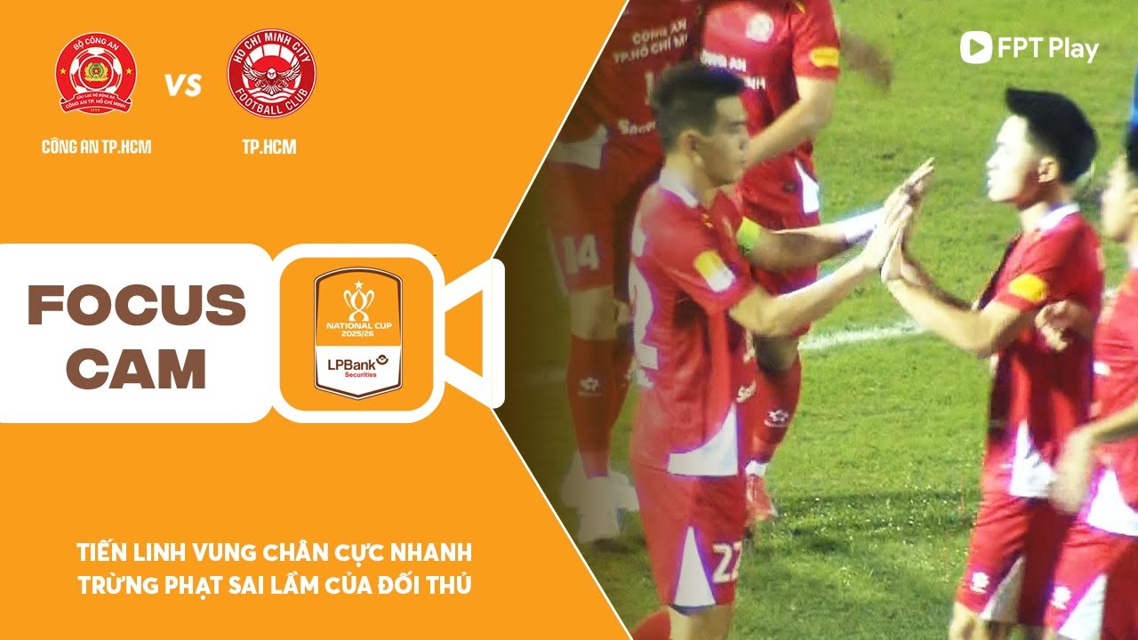 TIẾN LINH CHỚP THỜI CƠ VUNG CH&Acirc;N ẤN TƯỢNG, TRỪNG PHẠT SAI LẦM CỦA ĐỐI THỦ | FOCUS CAM