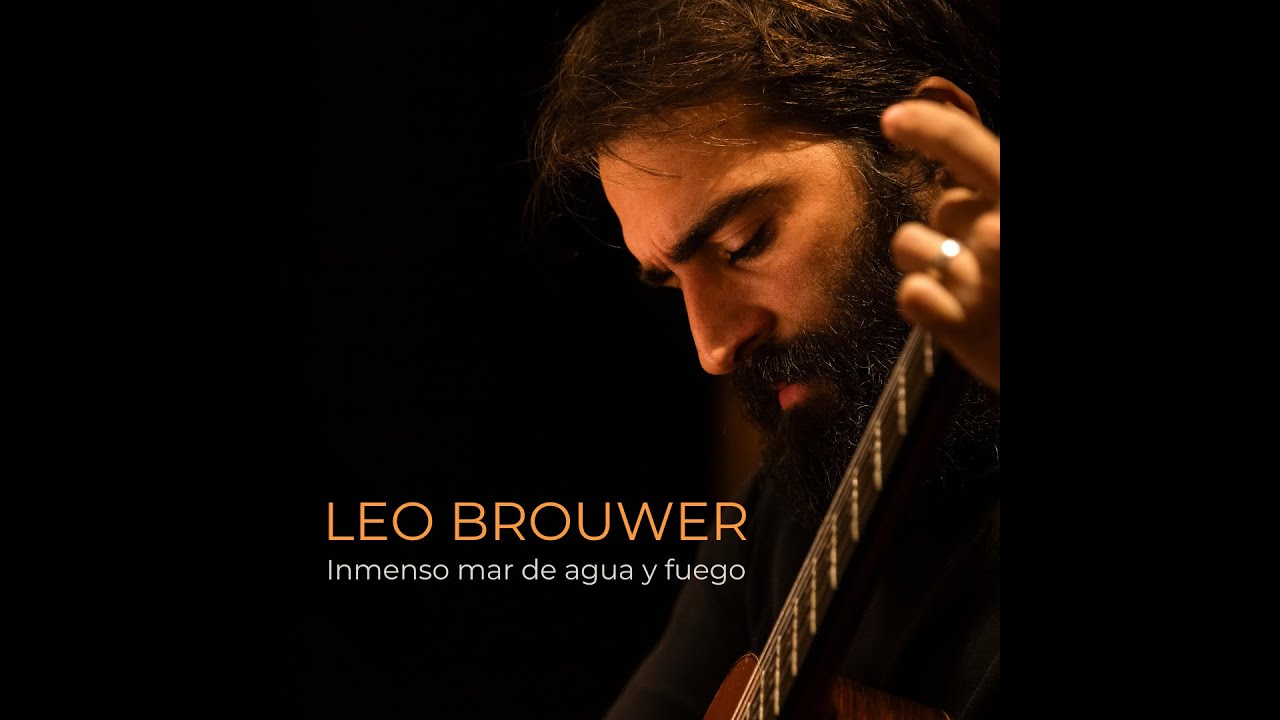 Leo Brouwer - III.  Inmenso mar de agua y fuego