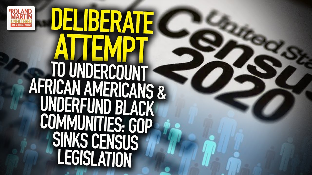 Deliberate Attempt To Undercount African Americans & Underfund Black Communities: GOP Sinks Census
