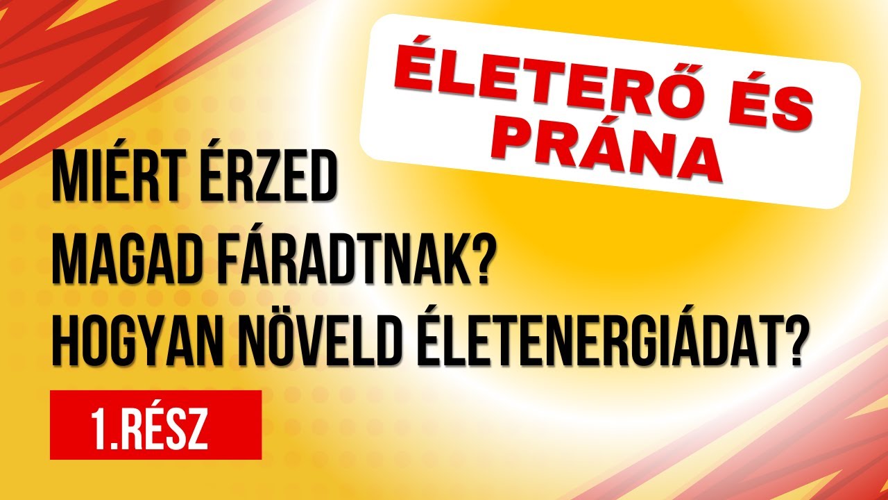 ÉLETERŐ ÉS PRÁNA 1.🌟Miért érzed magad fáradtnak? Hogyan Növeld Életenergiádat? - 1.rész