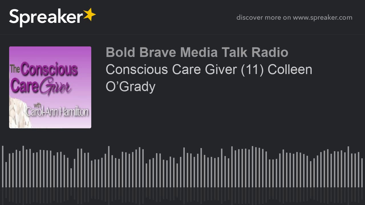 Conscious Care Giver (11) Colleen O’Grady