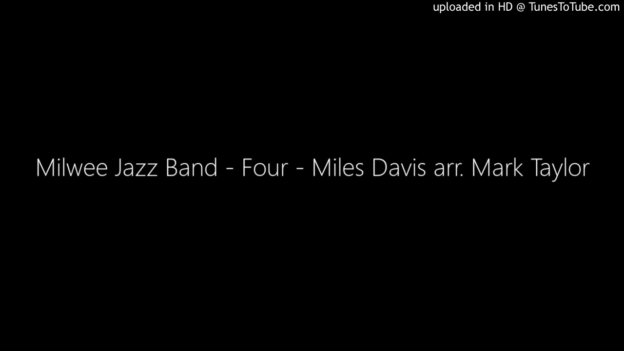 Milwee Jazz Band - Four - Miles Davis arr. Mark Taylor