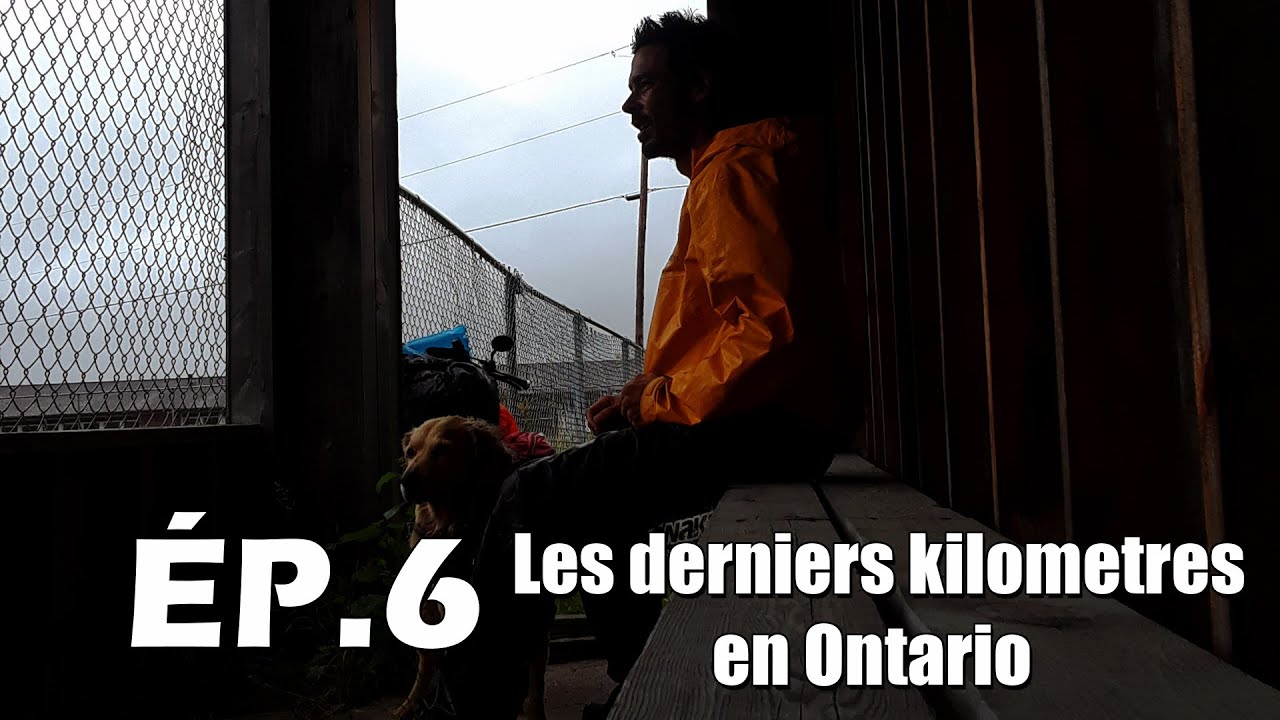 ÉP.6 ► Les derniers kilomètres en Ontario.