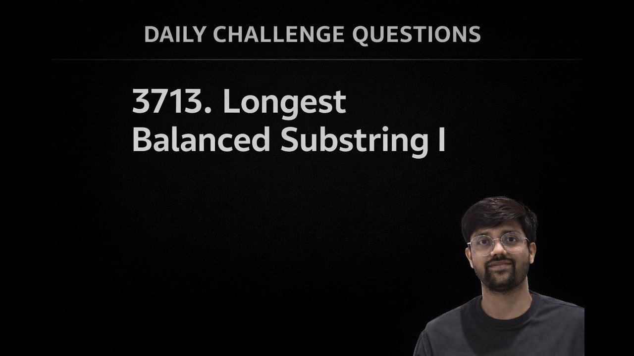 3713. Longest Balanced Substring I | LeetCode Daily Challenge | Step-by-Step Explanation