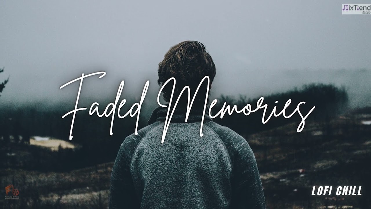 Faded Memories - Lofi Songs | Hindi Songs | Chill Lo-Fi Mix | Mixtrend Music