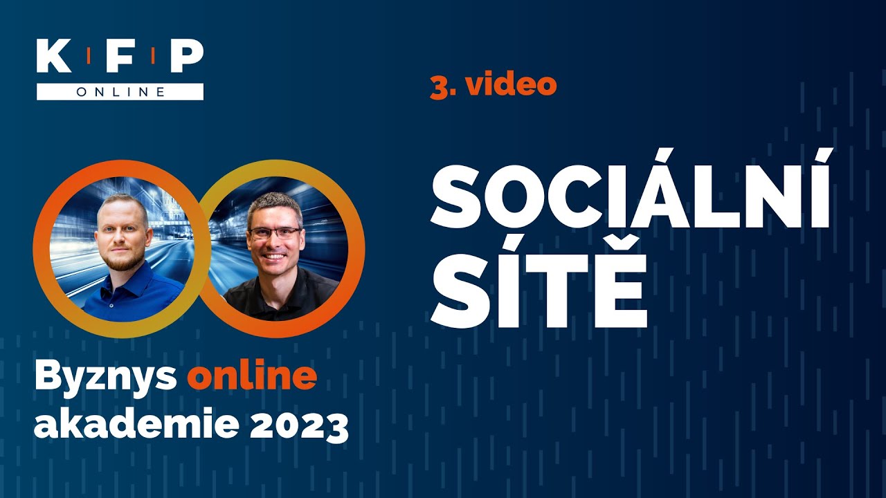 3. Soci&aacute;ln&iacute; s&iacute;tě - Byznys online akademie 2023
