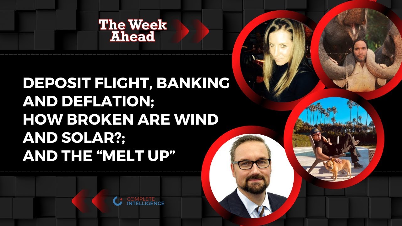 Deposit flight, banking and deflation; How broken are wind and solar?; and The &ldquo;melt up&rdquo;