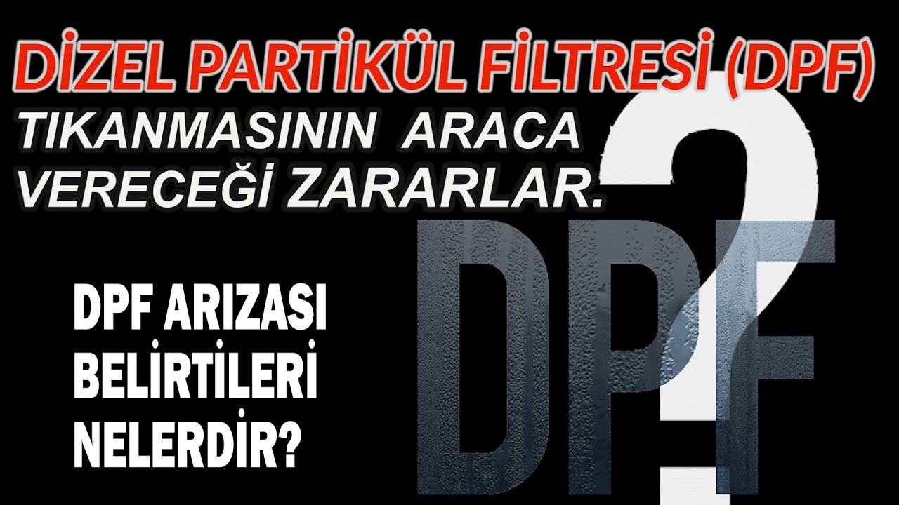DİZEL PARTİKÜL FİLTRESİ (DPF) TIKANlRSA NE OLUR? DPF KAYNAKLI TURBO ARIZASI. ARACA VERECEĞİ ZARARLAR