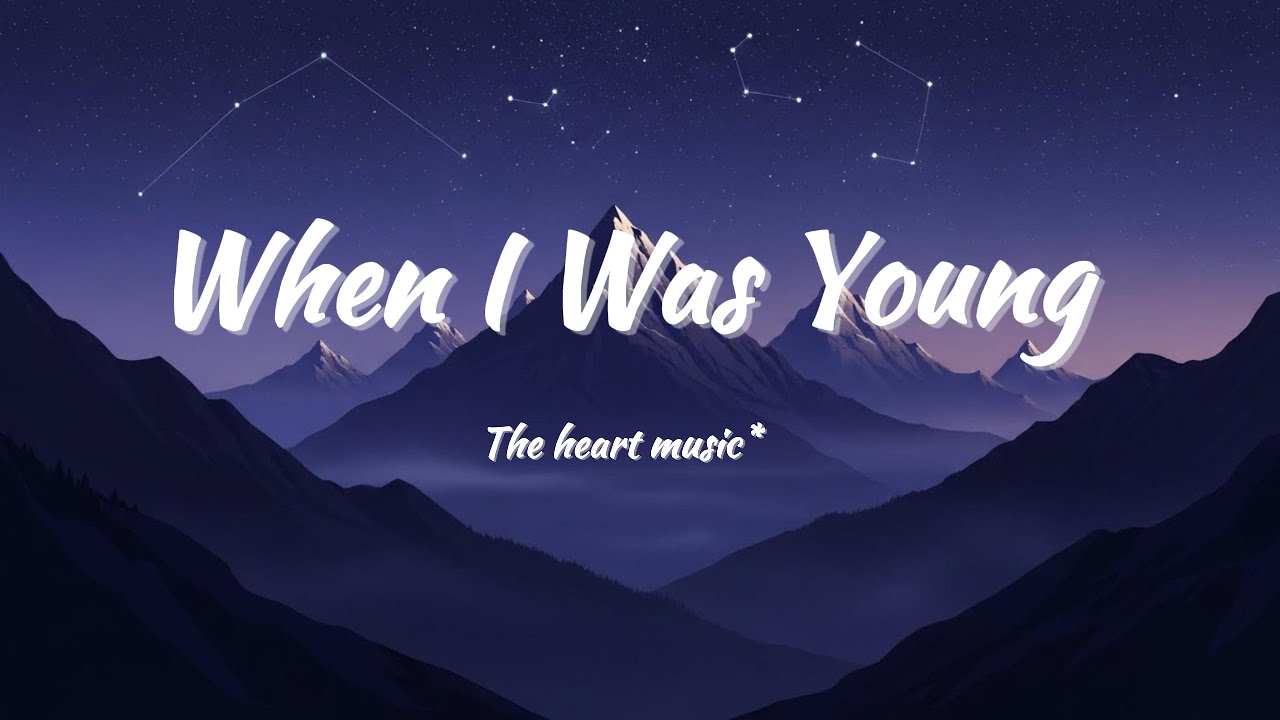 When I Was Young  (Lyrics)