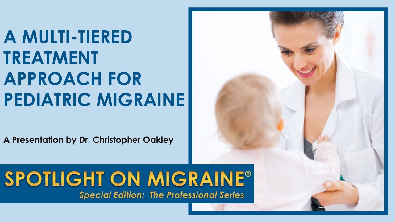A Multi-Tiered Treatment Approach for Pediatric Migraine - Spotlight on Migraine S3:Ep18