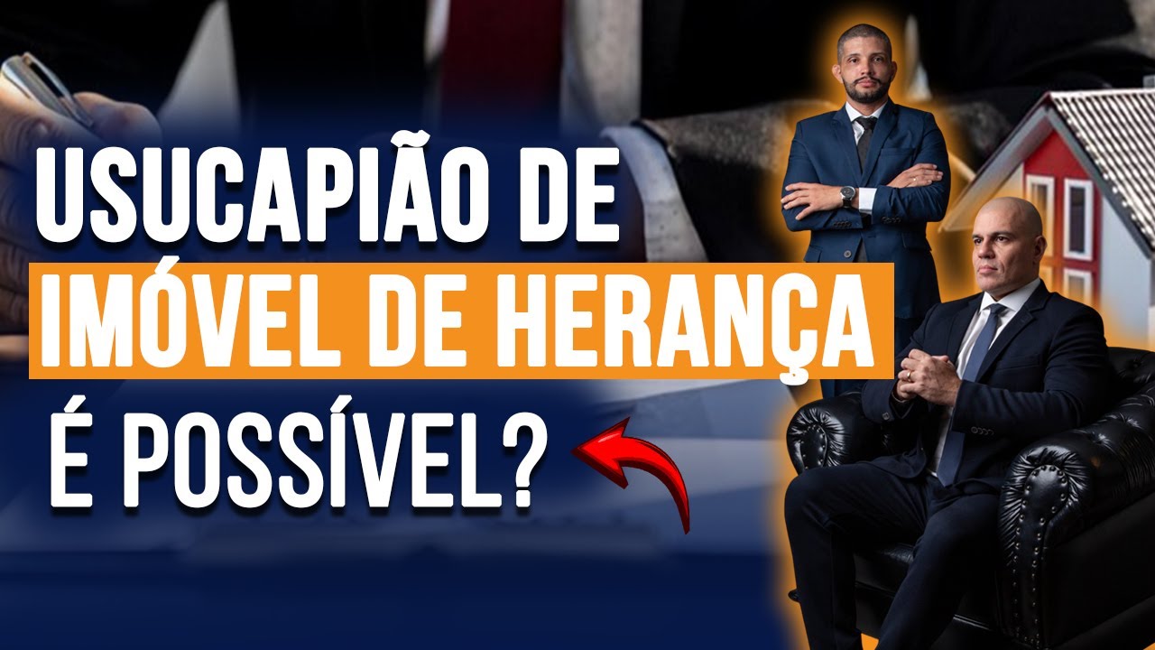 🔴 IMÓVEL DE HERANÇA: O HERDEIRO CONSEGUE A USUCAPIÃO?