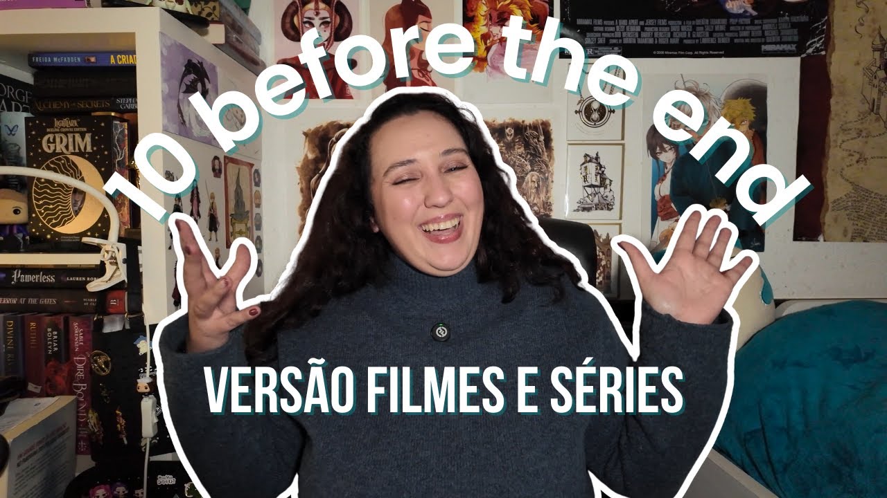 10 BEFORE THE END: VERSÃO FILMES E SÉRIES!