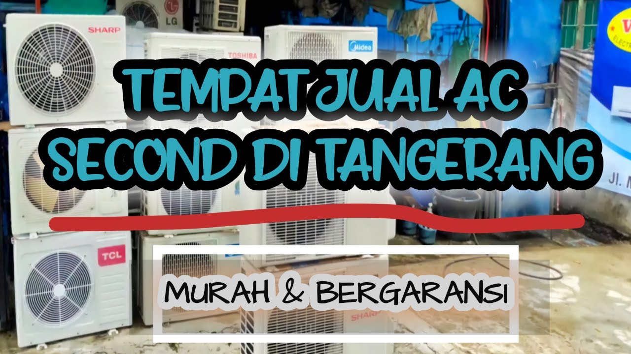 TEMPAT JUAL AC SECOND DI TANGERANG || MURAH DAN BERGARANSI