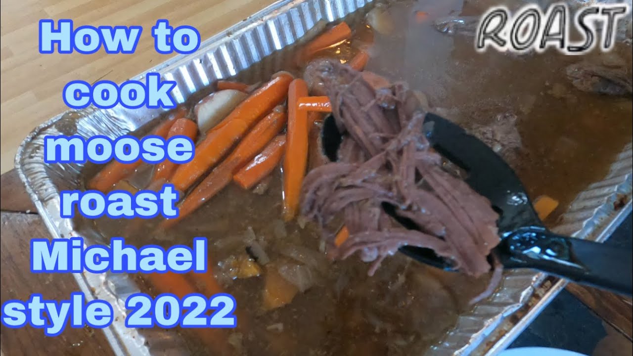 How to cook moose roast Michael style 2022