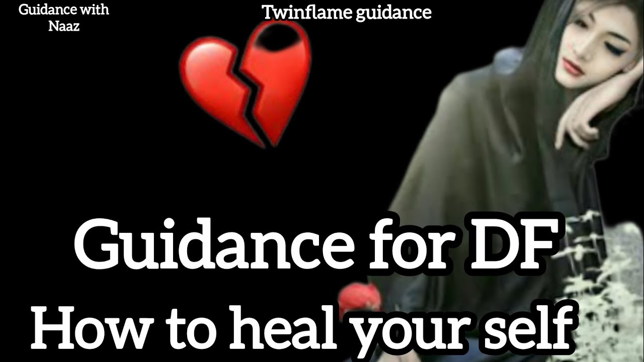 Guidance for DF | How to Heal Yourself After Twin Flame Pain 💔